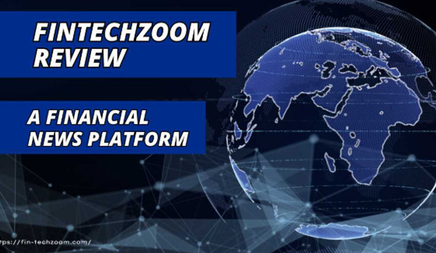  FintechZoom .com Review: A Financial News Platform